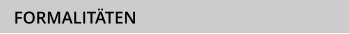 FORMALITÄTEN