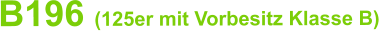 B196 (125er mit Vorbesitz Klasse B)