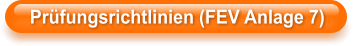 Prüfungsrichtlinien (FEV Anlage 7)